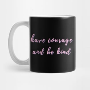 Have Courage and Be Kind. Tricolor Mug